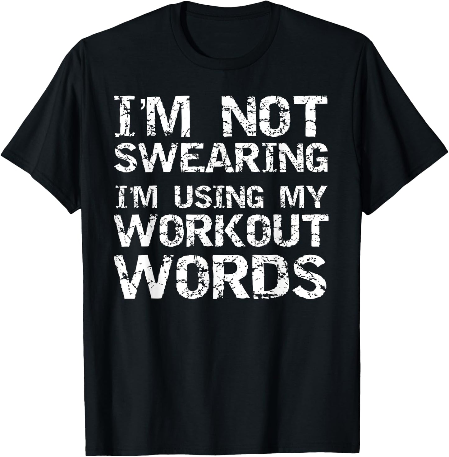 Funny Saying I'm Not Swearing I'm Using My Workout Words T-Shirt - T-Shirt | Black