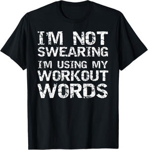 Funny Saying I'm Not Swearing I'm Using My Workout Words T-Shirt - T-Shirt | Black