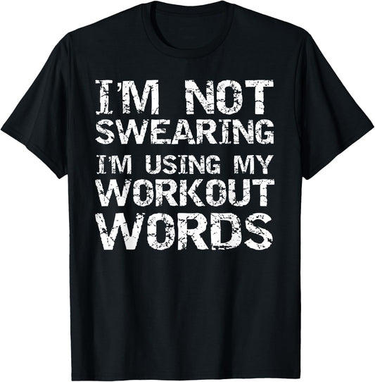 Funny Saying I'm Not Swearing I'm Using My Workout Words T-Shirt - T-Shirt | Black