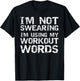 Funny Saying I'm Not Swearing I'm Using My Workout Words T-Shirt - T-Shirt | Black