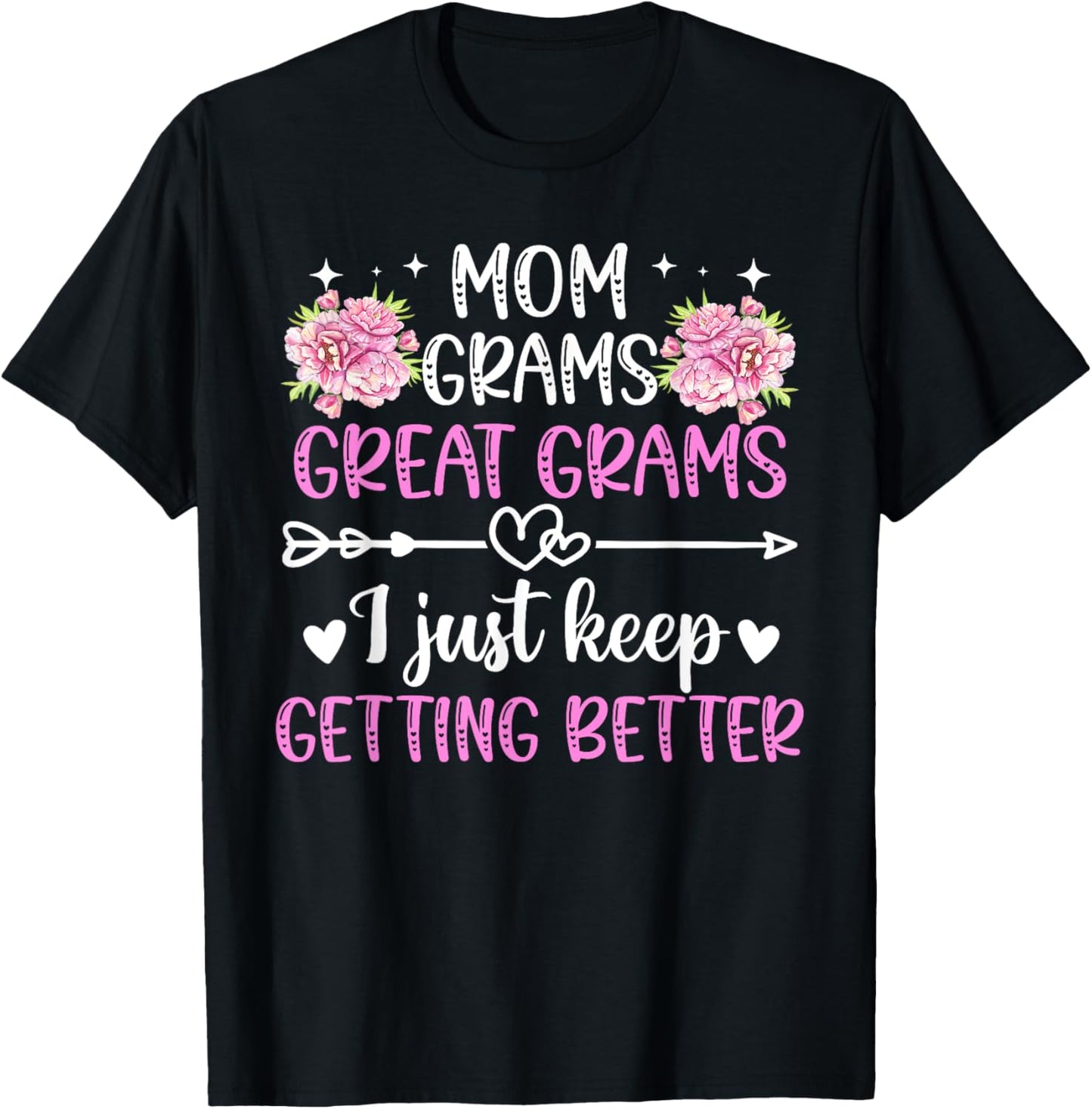 Mom Grams Great Grams Keep Getting Better Great Grams T-Shirt - T-Shirt | Black
