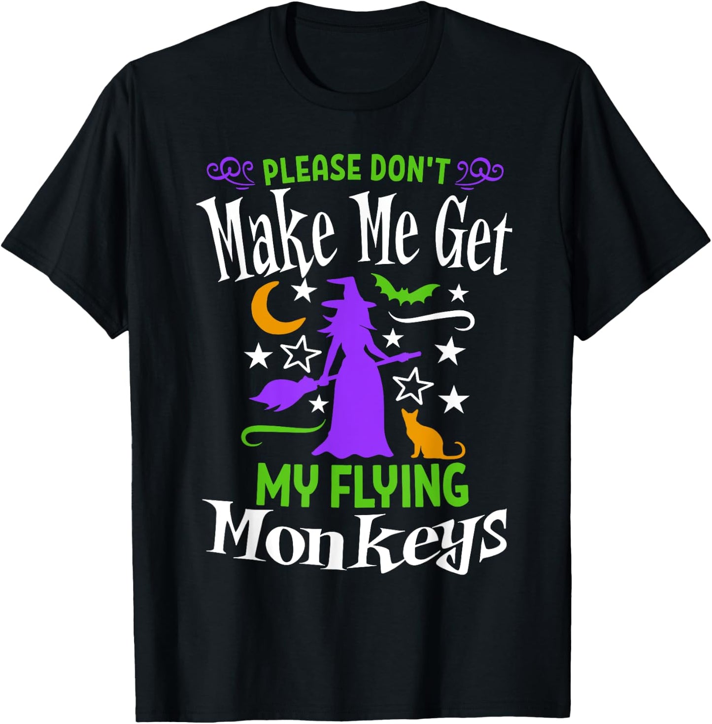 Don't Make Me Get My Flying Monkeys Halloween Funny Witch T-Shirt - T-Shirt | Black
