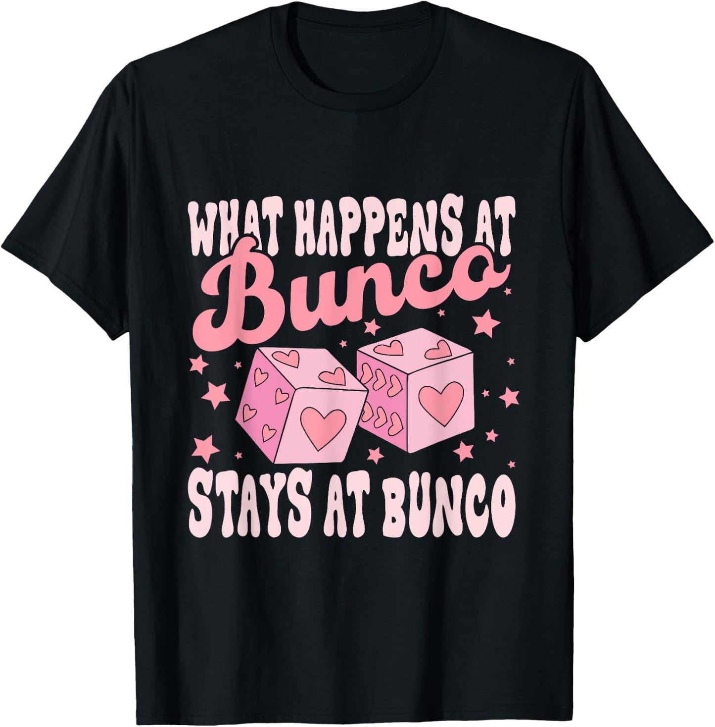 What Happens at Bunco Stays at Bunco Game Night T-Shirt - T-Shirt | Black