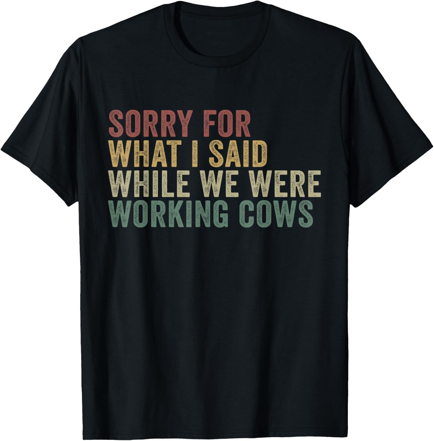 Im Sorry For What I Said While Working Cows Funny Herding T-Shirt - T-Shirt | Black