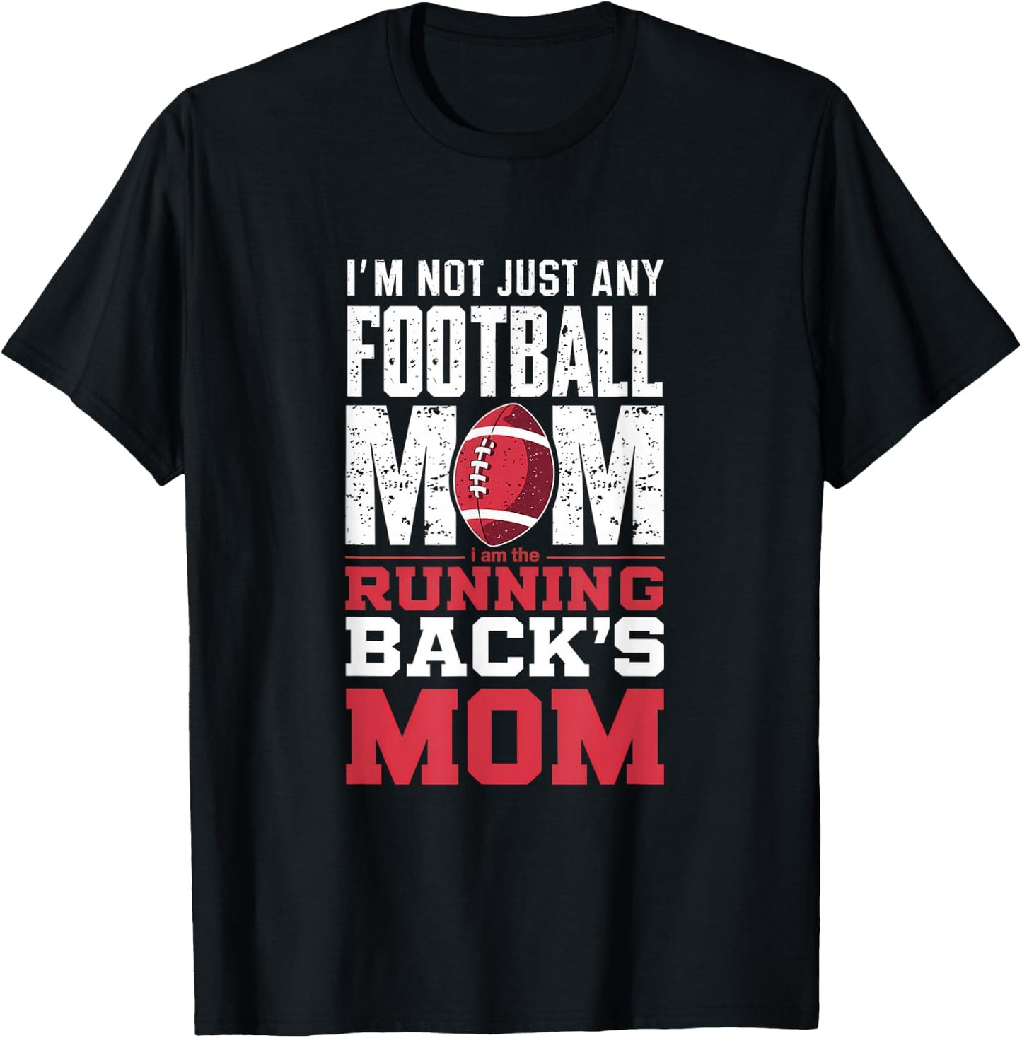 I’m Not Just Any Football Mom Running Back’s Mom T-Shirt - T-Shirt | Black
