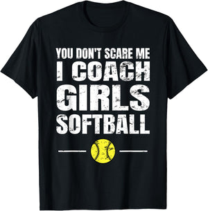 You Don't Scare Me I Coach Girls Softball T-Shirt - T-Shirt | Black