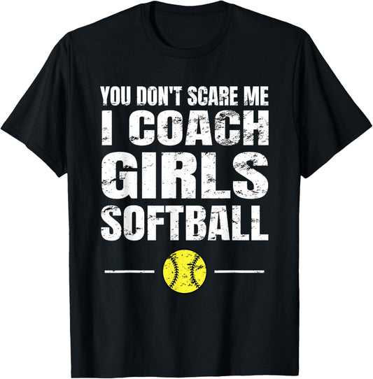 You Don't Scare Me I Coach Girls Softball T-Shirt - T-Shirt | Black