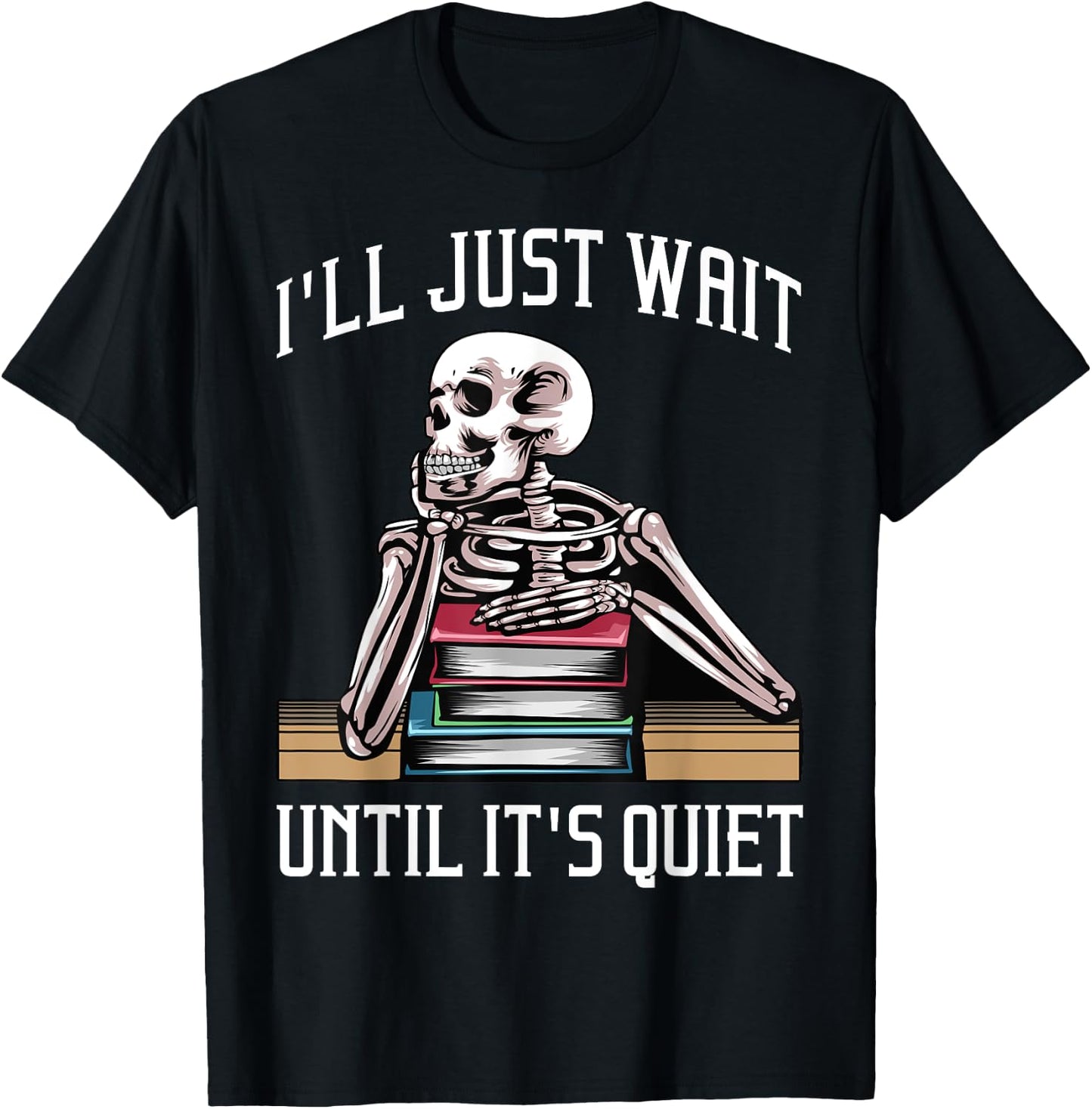 Teacher Design Women I'll Just Wait Until It's Quiet T-Shirt - T-Shirt | Black