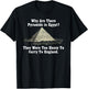 Why Are There Pyramids in Egypt? Too Heavy Carry To England T-Shirt - T-Shirt | Black