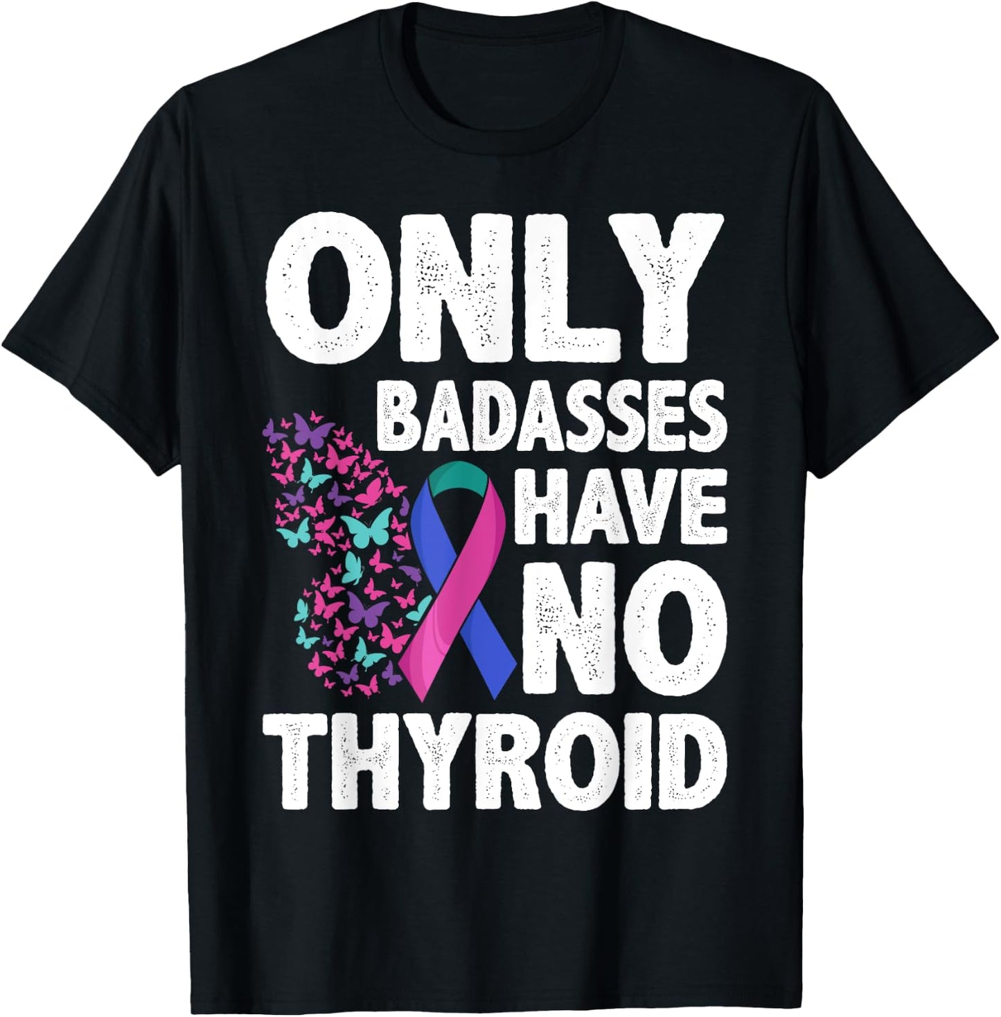 Only Badasses Have No Thyroid T-Shirt - T-Shirt | Black