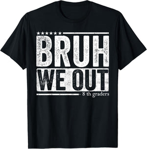 Bruh We Out 8th Graders 8th Grade Graduation Class Of 2025 T-Shirt - T-Shirt | Black