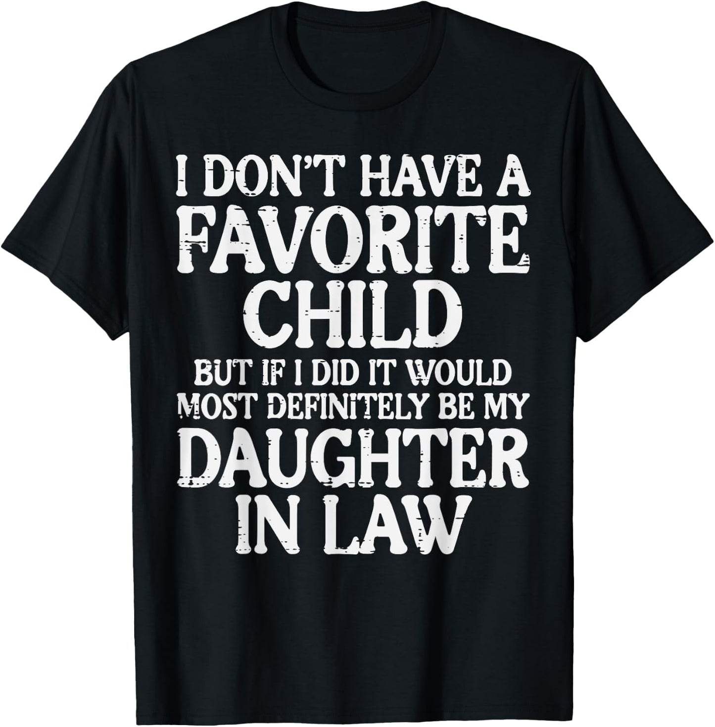 Dont Have Favorite Child Daughter In Law Fathers Day Dad Men T-Shirt - T-Shirt | Black