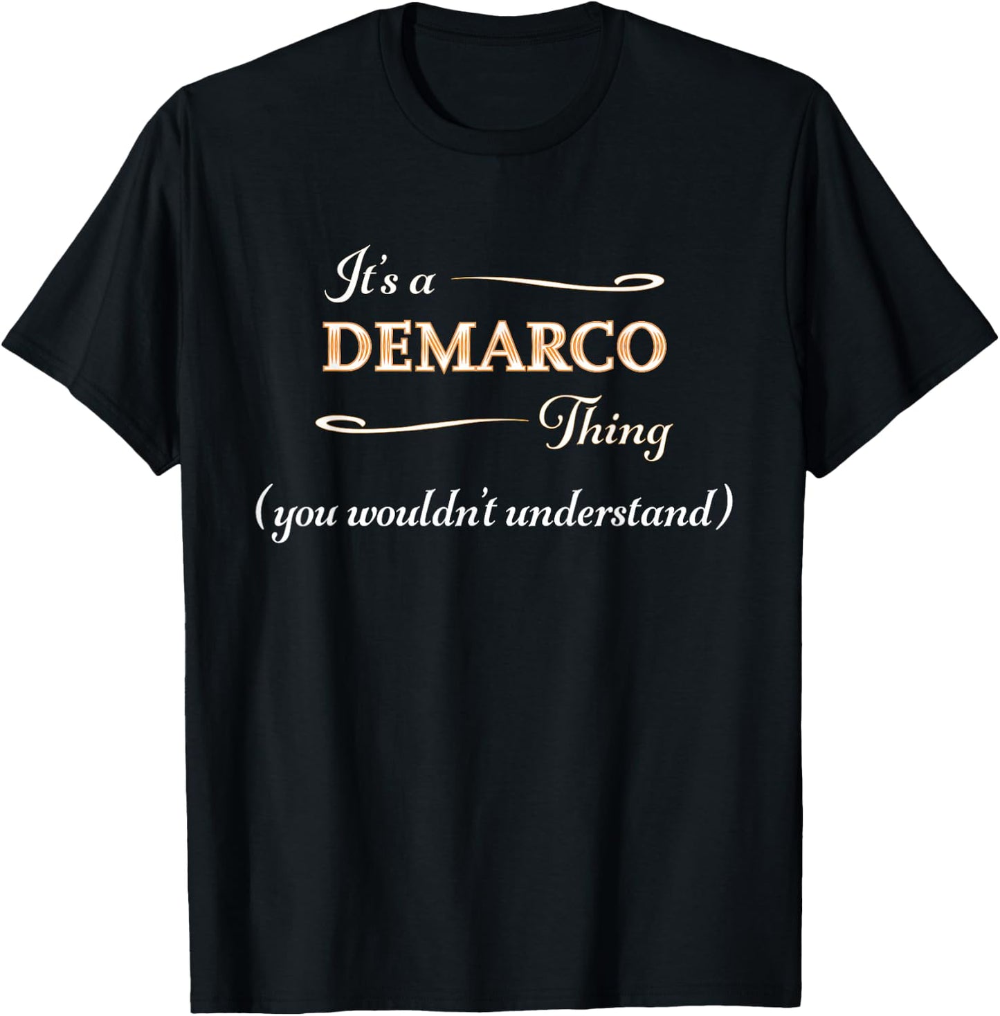 It's a DEMARCO Thing, You Wouldn't Understand | Name Gift T-Shirt - T-Shirt | Black