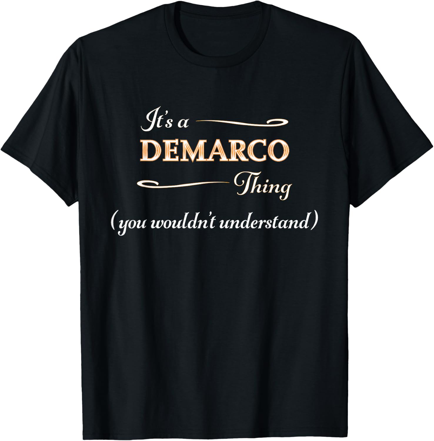 It's a DEMARCO Thing, You Wouldn't Understand | Name Gift T-Shirt - T-Shirt | Black