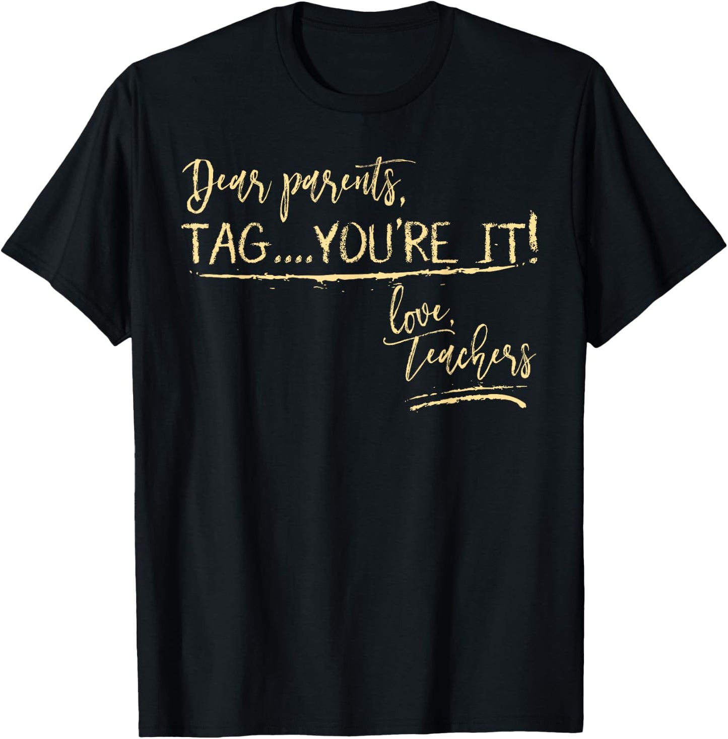 Dear Parents Tag You're It Love Teachers Shirt Funny School T-Shirt - T-Shirt | Black