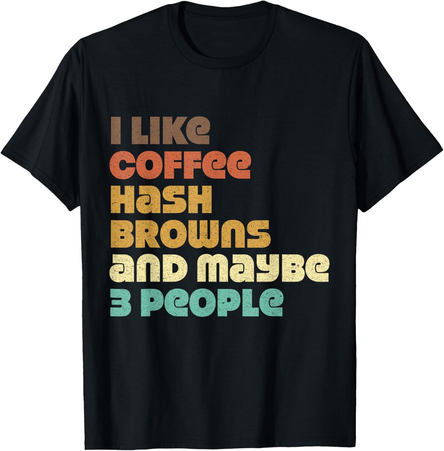 Funny Hash Browns Jokes Hashbrowns Food Quotes Coffee Love T-Shirt - T-Shirt | Black