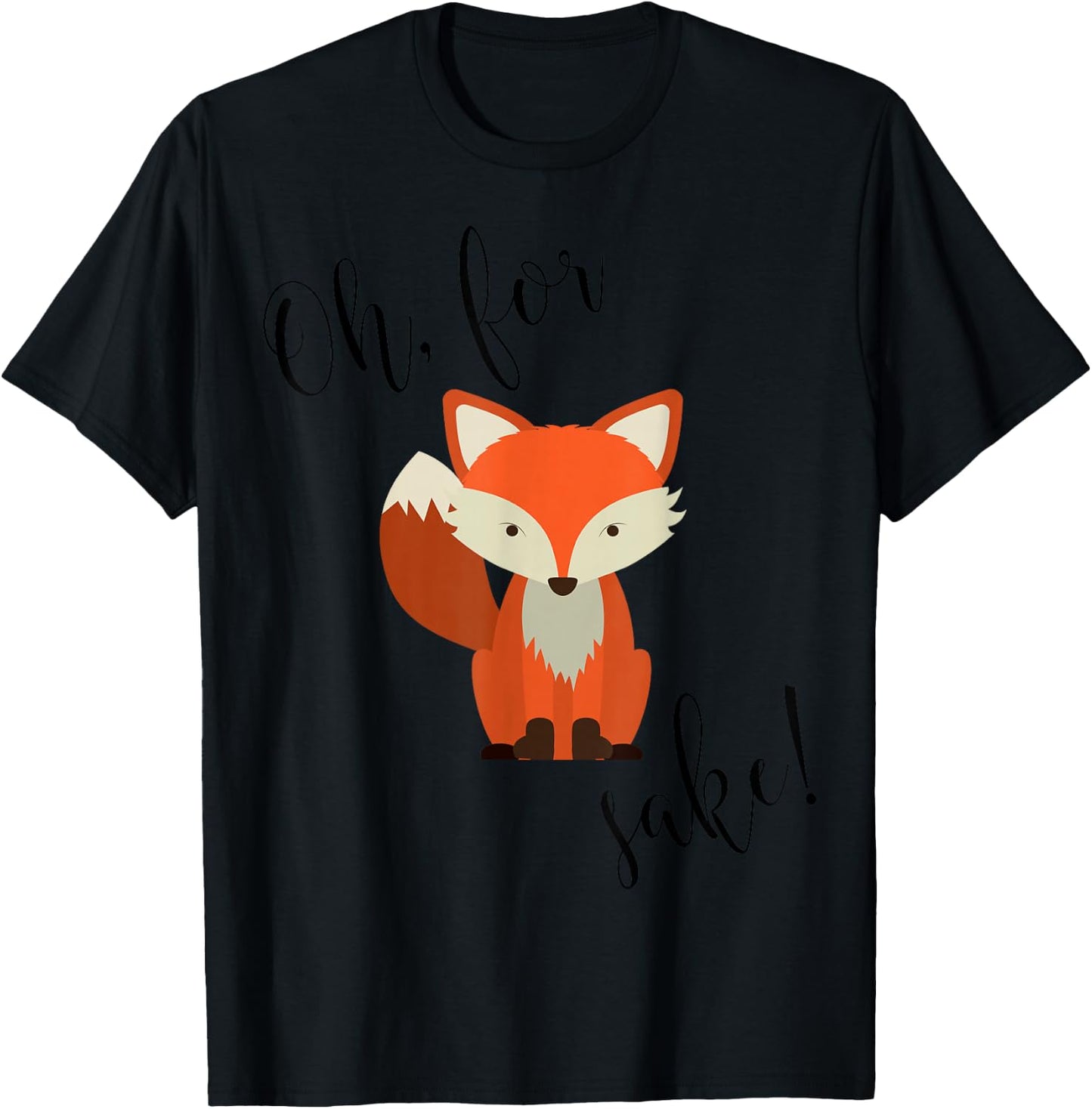 Oh For Fox Sake Funny Animal Humor T-Shirt - T-Shirt | Black