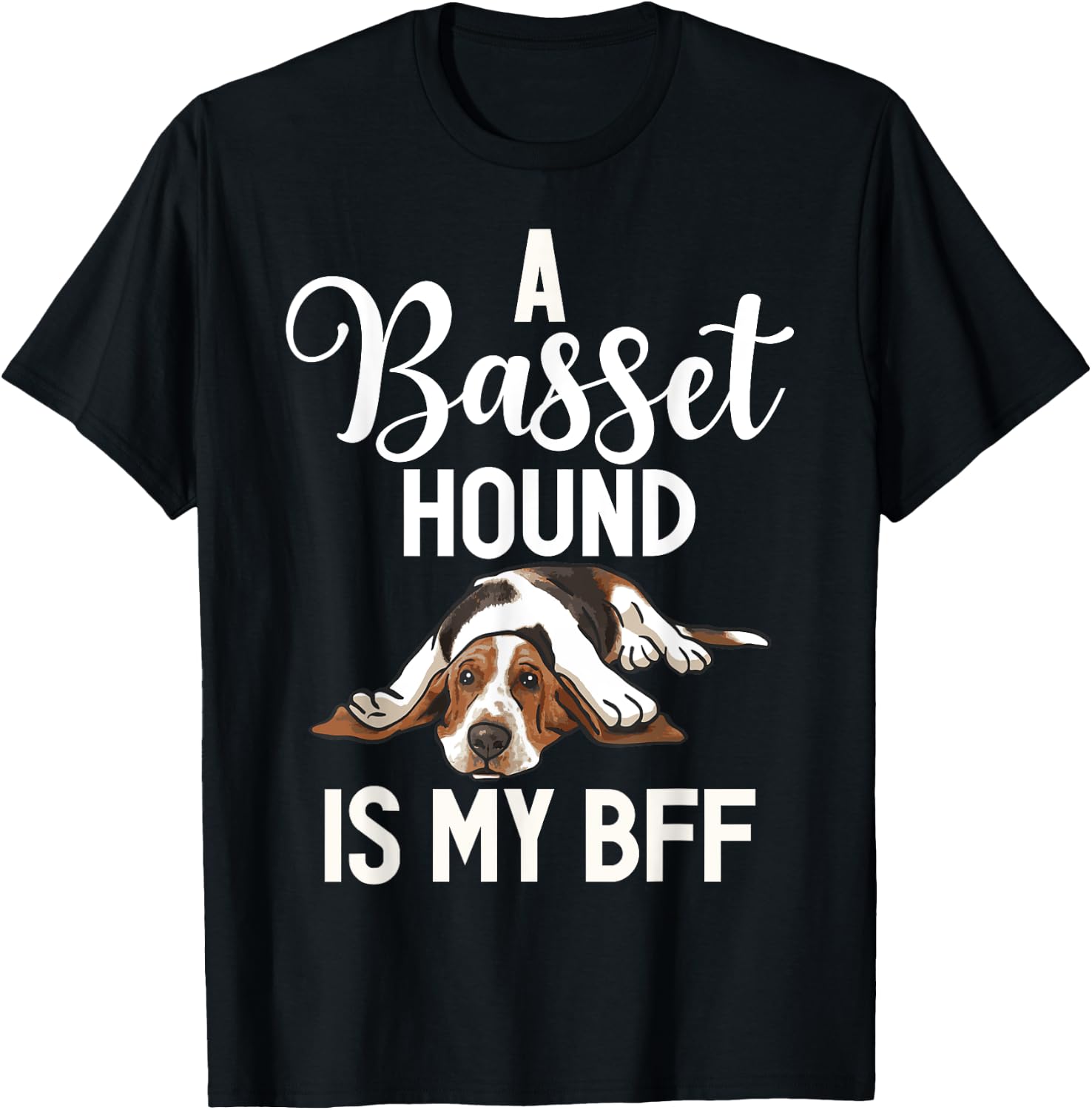 A Basset Hound is my BFF Basset Hound T-Shirt - T-Shirt | Black