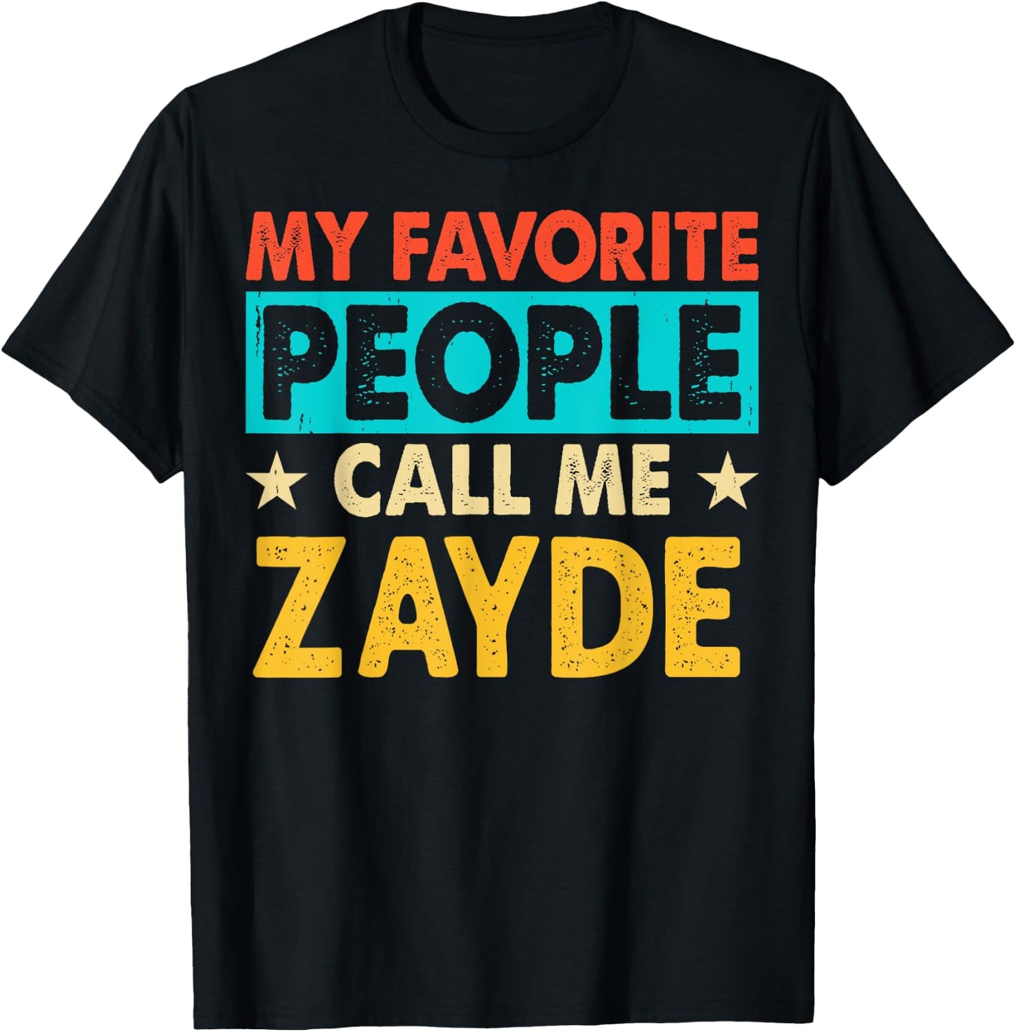 My Favorite People Call Me ZAYDE Funny ZAYDE Fathers Day T-Shirt - T-Shirt | Black