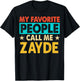 My Favorite People Call Me ZAYDE Funny ZAYDE Fathers Day T-Shirt - T-Shirt | Black