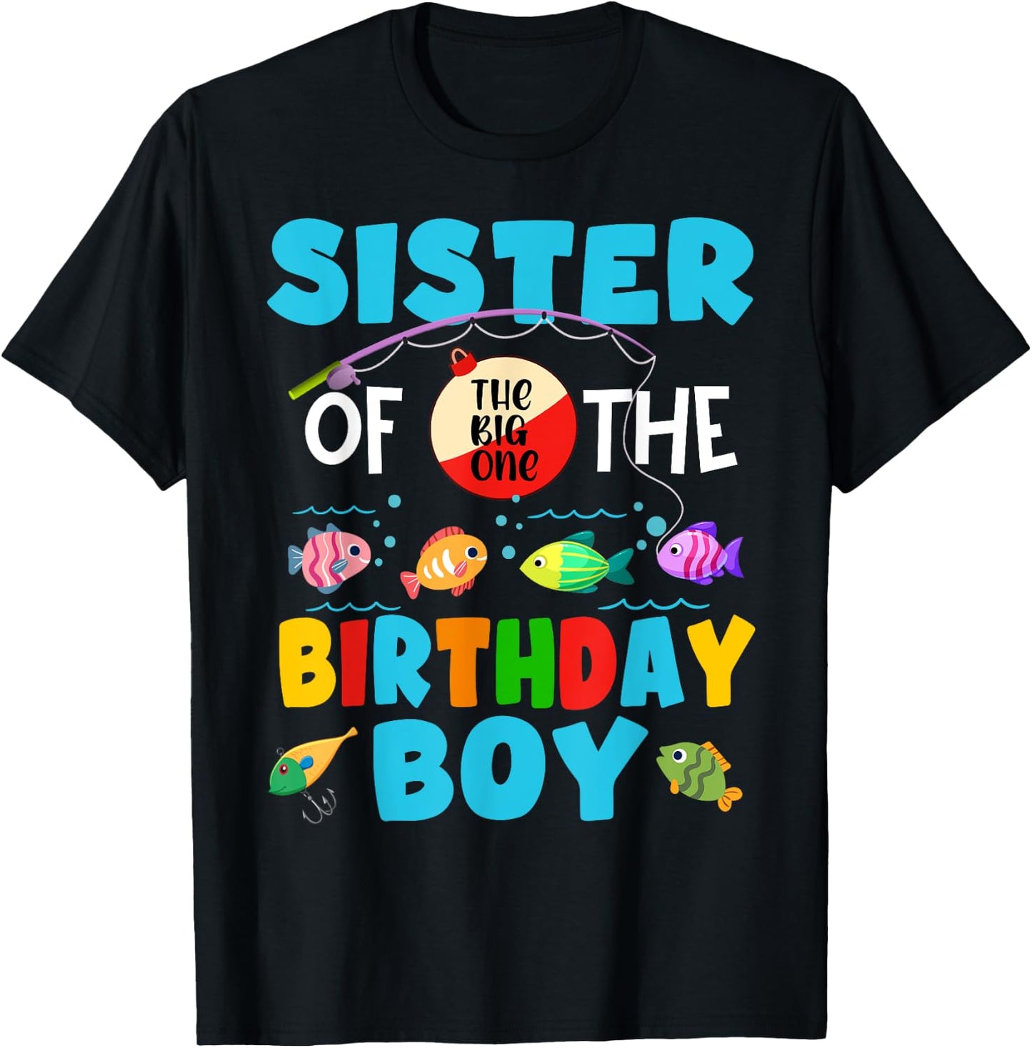 Sister Of The Big One Birthday Boy Toddler Big One Fishing T-Shirt - T-Shirt | Black