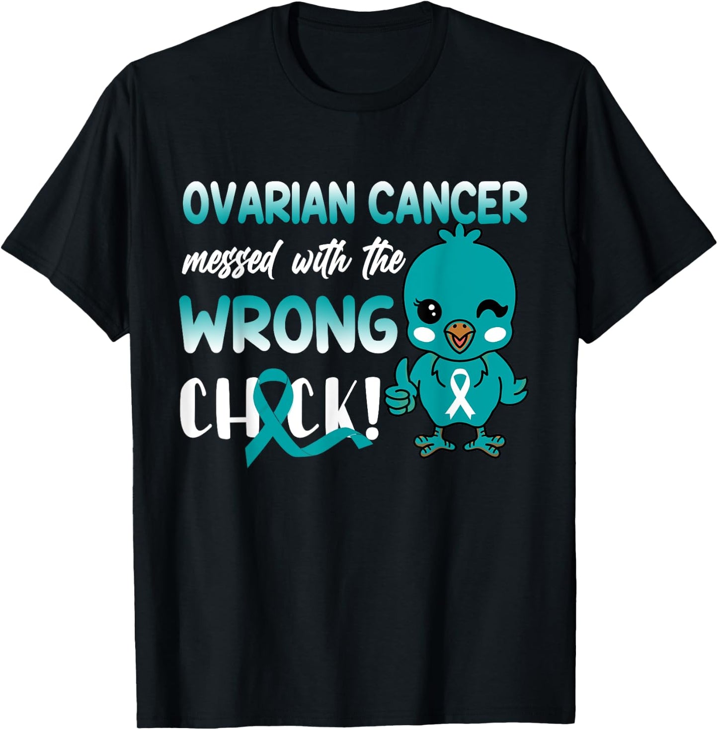 Ovarian Cancer Messed with The Wrong Chick funny T-Shirt - T-Shirt | Black