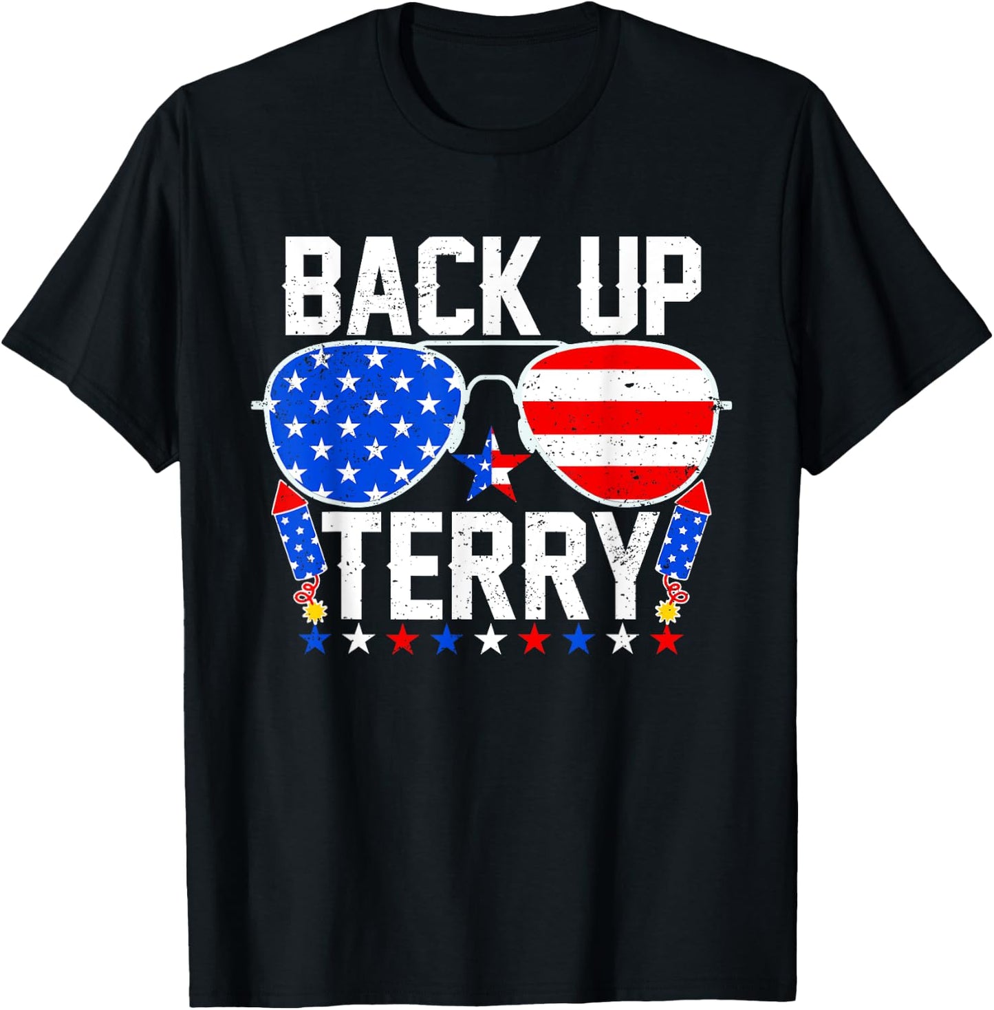 Back Up Terry Funny 4th of July Us Flag Patriotic Fireworks T-Shirt - T-Shirt | Black