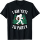 I Am Yeti To Party T-Shirt - T-Shirt | Black