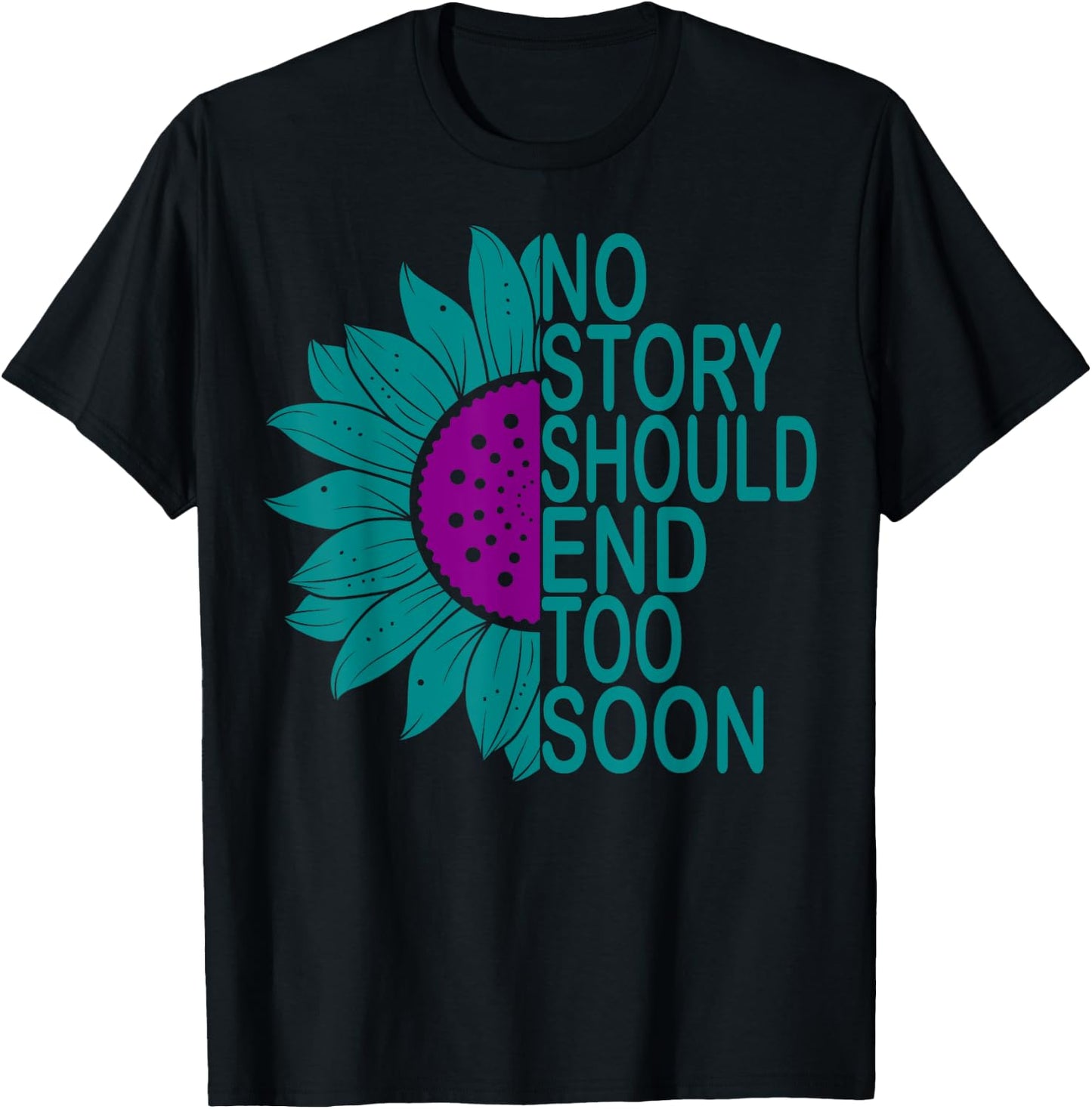 Suicide Prevention Awareness No Story Should End Too Soon T-Shirt - T-Shirt | Black