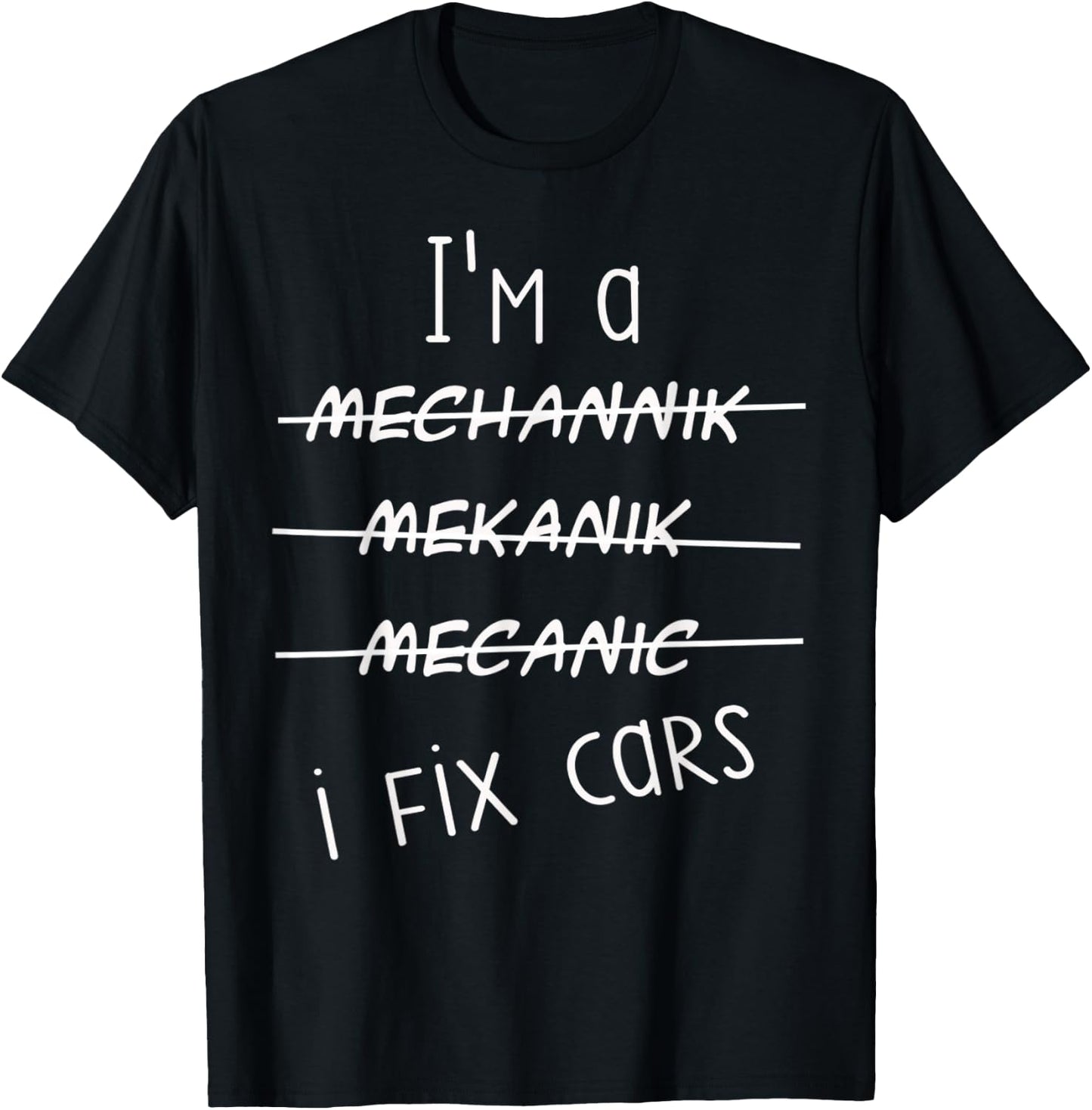 I'm A Mechanic I Fix Cars Funny Saying Auto Repairman T-Shirt - T-Shirt | Black