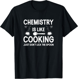 Science Chemistry Is Like Cooking Just Don't Lick The Spoon T-Shirt - T-Shirt | Black