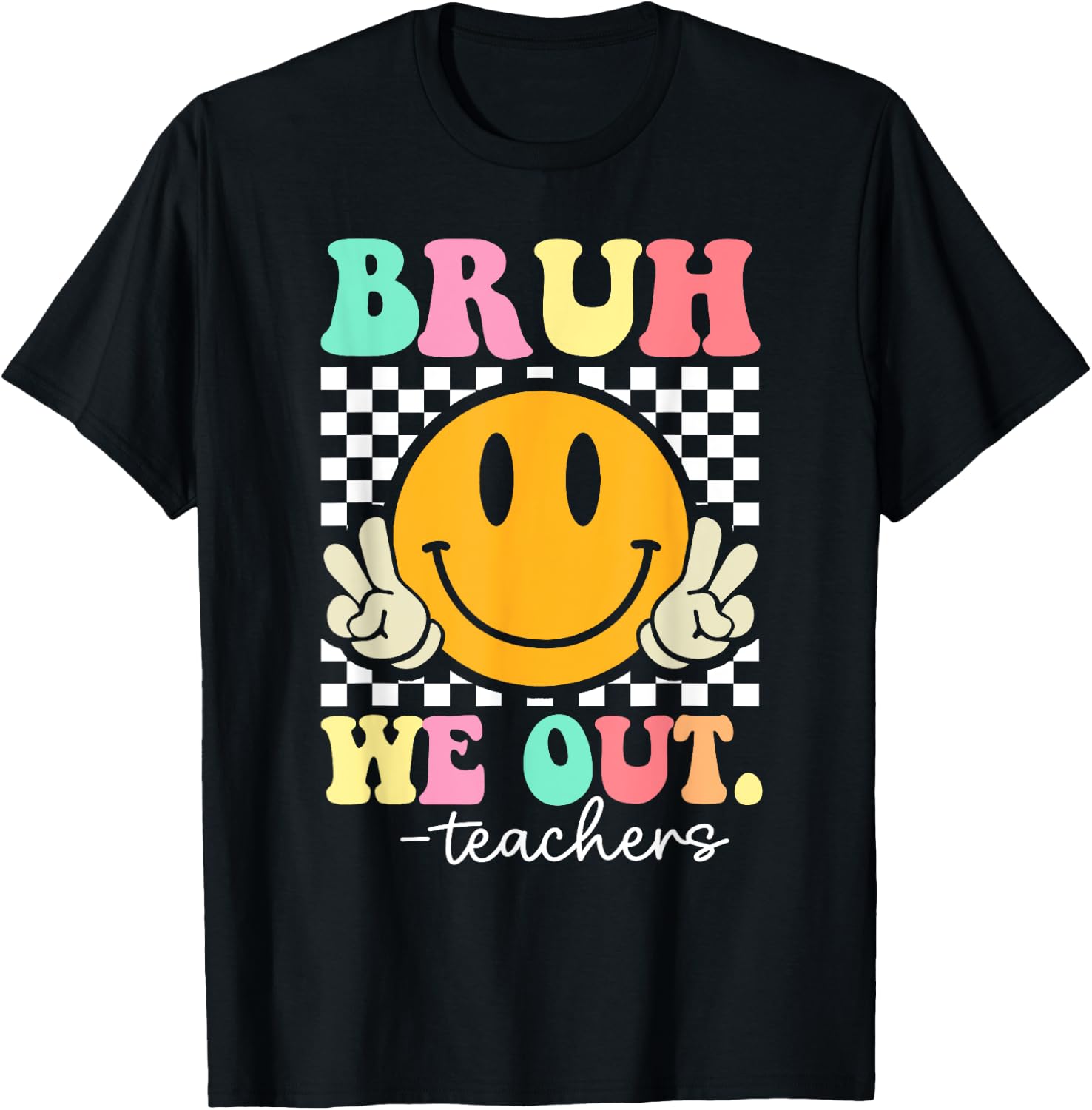 Bruh We Out Teachers End Of School Year Teacher Summer T-Shirt - T-Shirt | Black