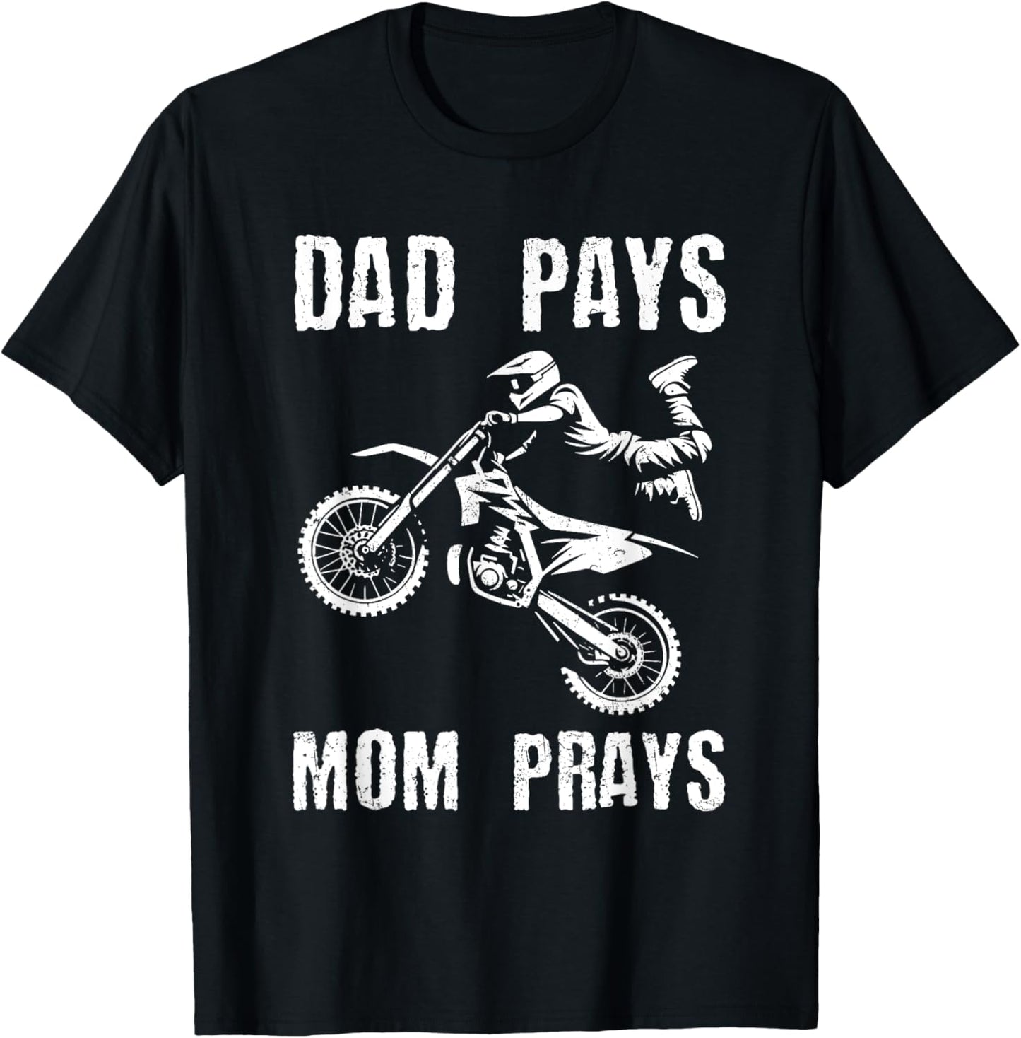 Dad Pays Mom Prays Dirt Bike Rider Biker Motocross Grunge T-Shirt - T-Shirt | Black