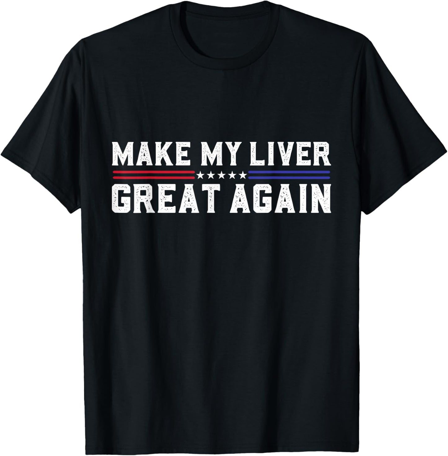 Make My Liver Great Again Support Liver Cancer Awareness Day T-Shirt - T-Shirt | Black