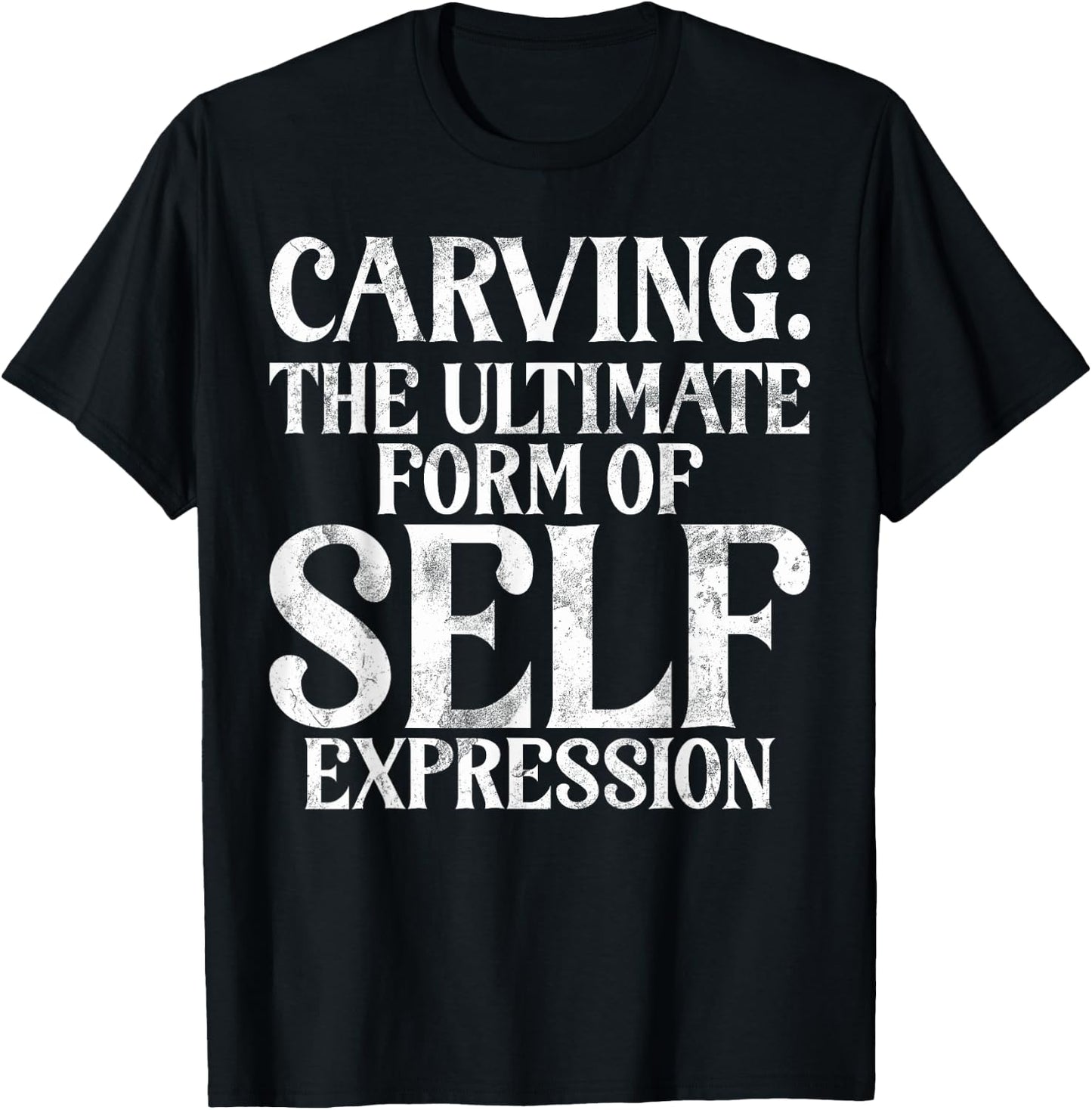The ultimate Form of Self Expression Carving T-Shirt - T-Shirt | Black