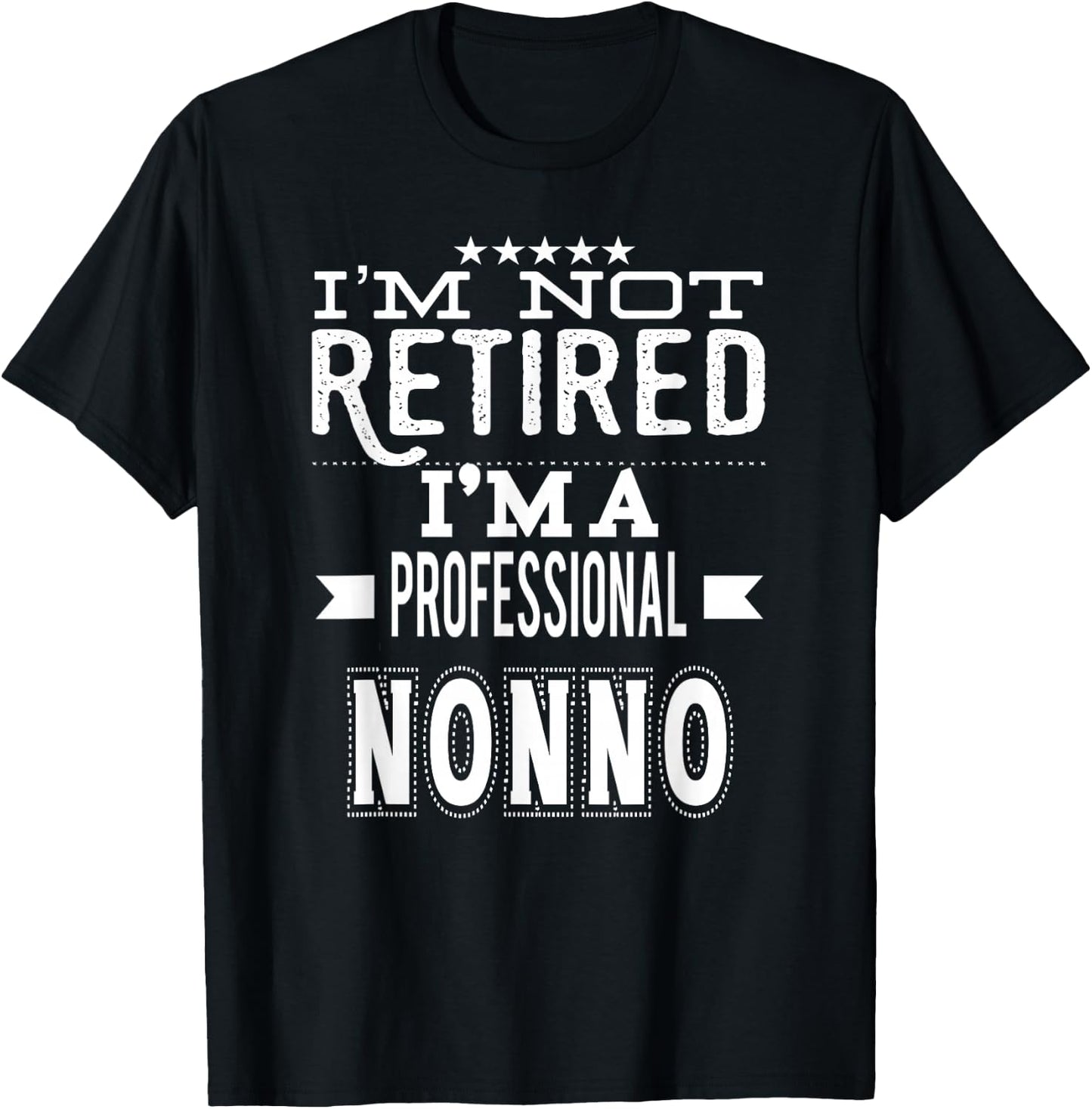 I'm Not Retired I'm A Professional Nonno Italian Grandpa T-Shirt - T-Shirt | Black