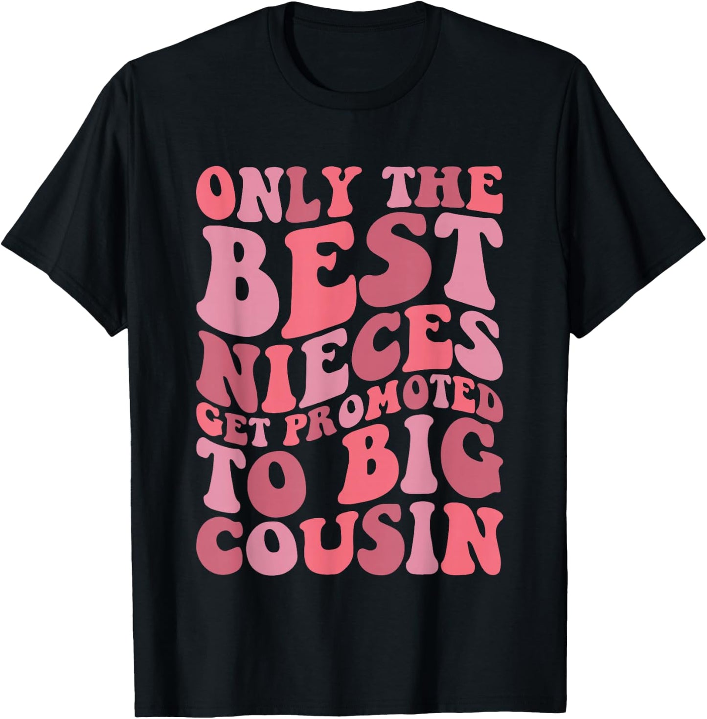 Only The Best Nieces Get Promoted To Big Cousin Cool Cousins T-Shirt - T-Shirt | Black