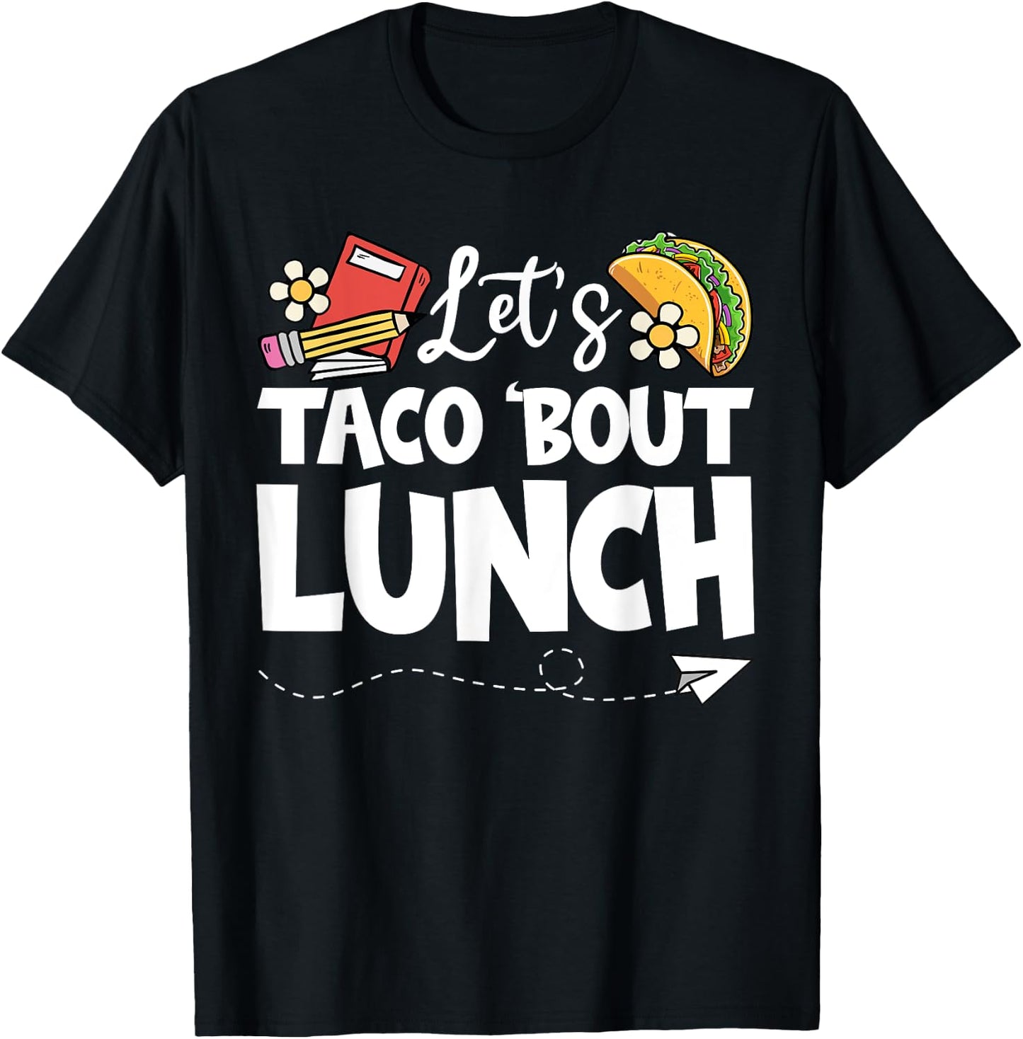 Let's Taco 'Bout Lunch, Funny Back To School Lunch Lady T-Shirt - T-Shirt | Black