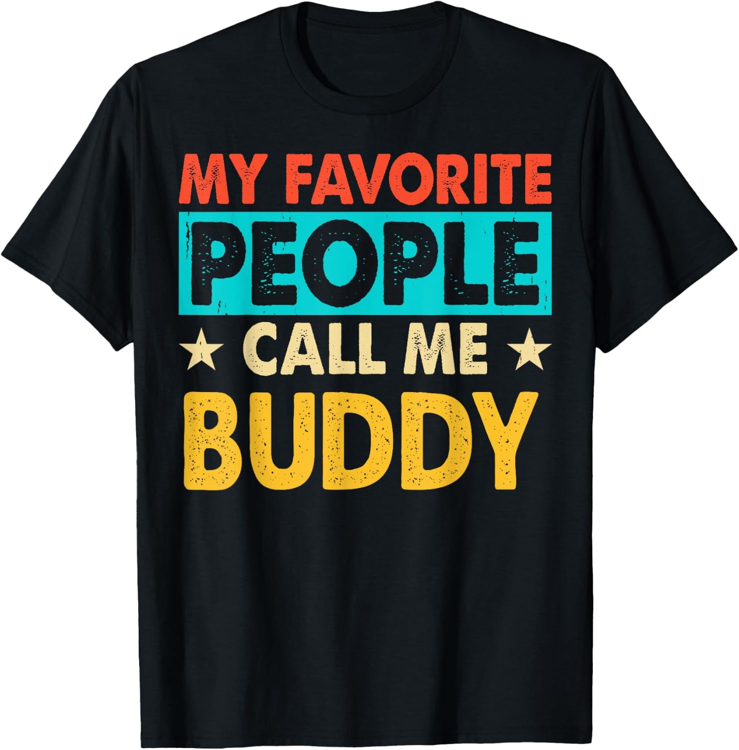My Favorite People Call Me BUDDY Funny BUDDY Fathers Day T-Shirt - T-Shirt | Black
