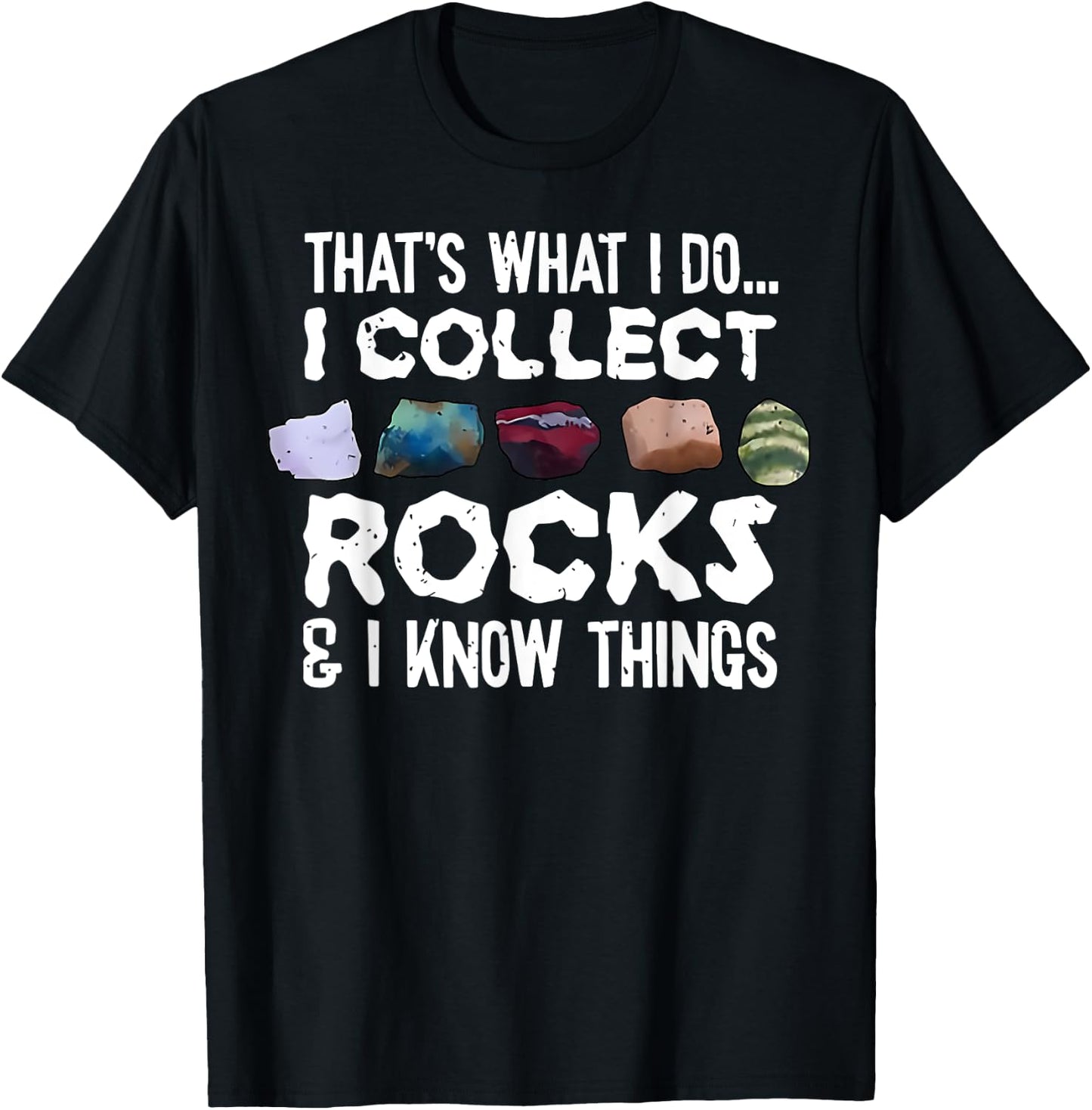 That's What I Do I Collect Rocks I Know Things T-Shirt - T-Shirt | Black