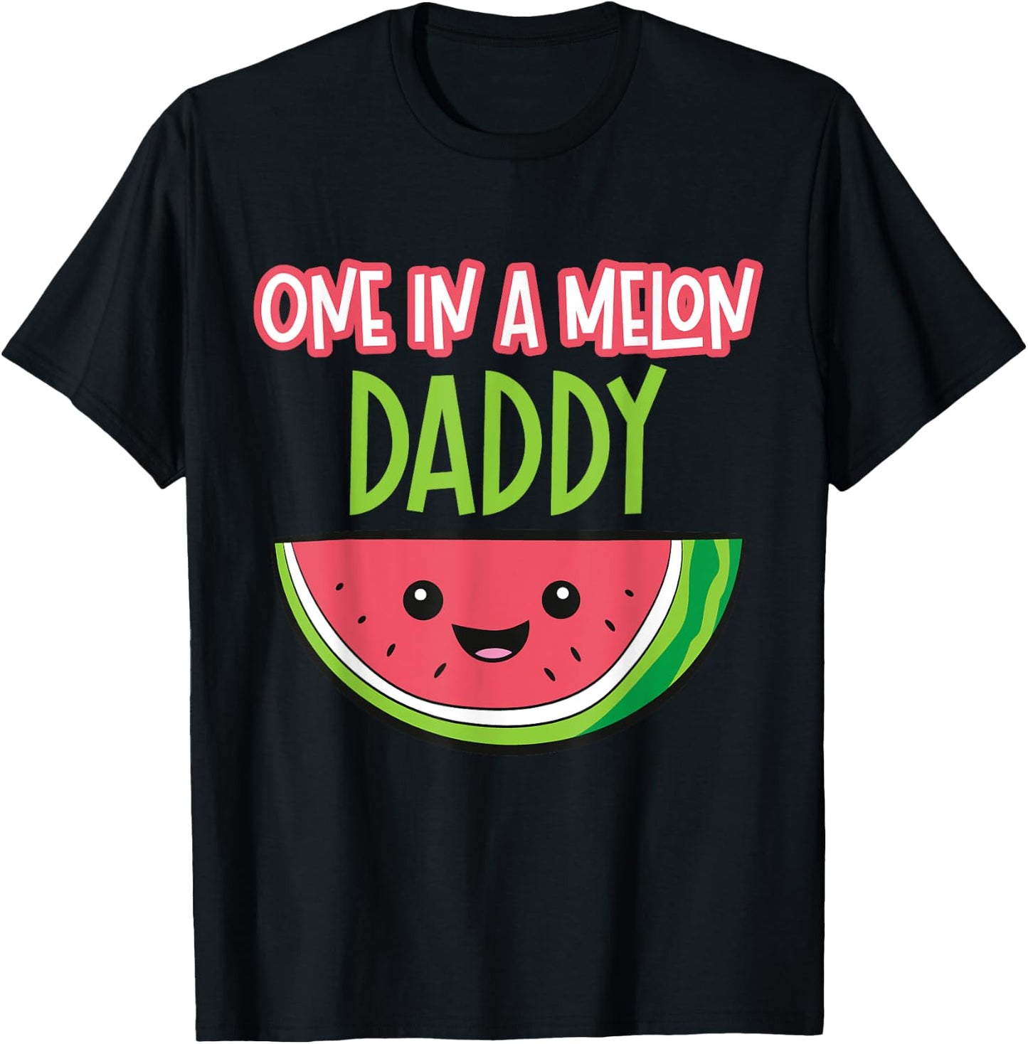 Watermelon Fruit - One In A Melon Daddy T-Shirt - T-Shirt | Black