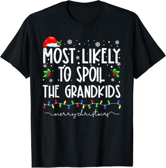 Most Likely To Spoil The Grandkids Funny Christmas Grandma T-Shirt - T-Shirt | Black