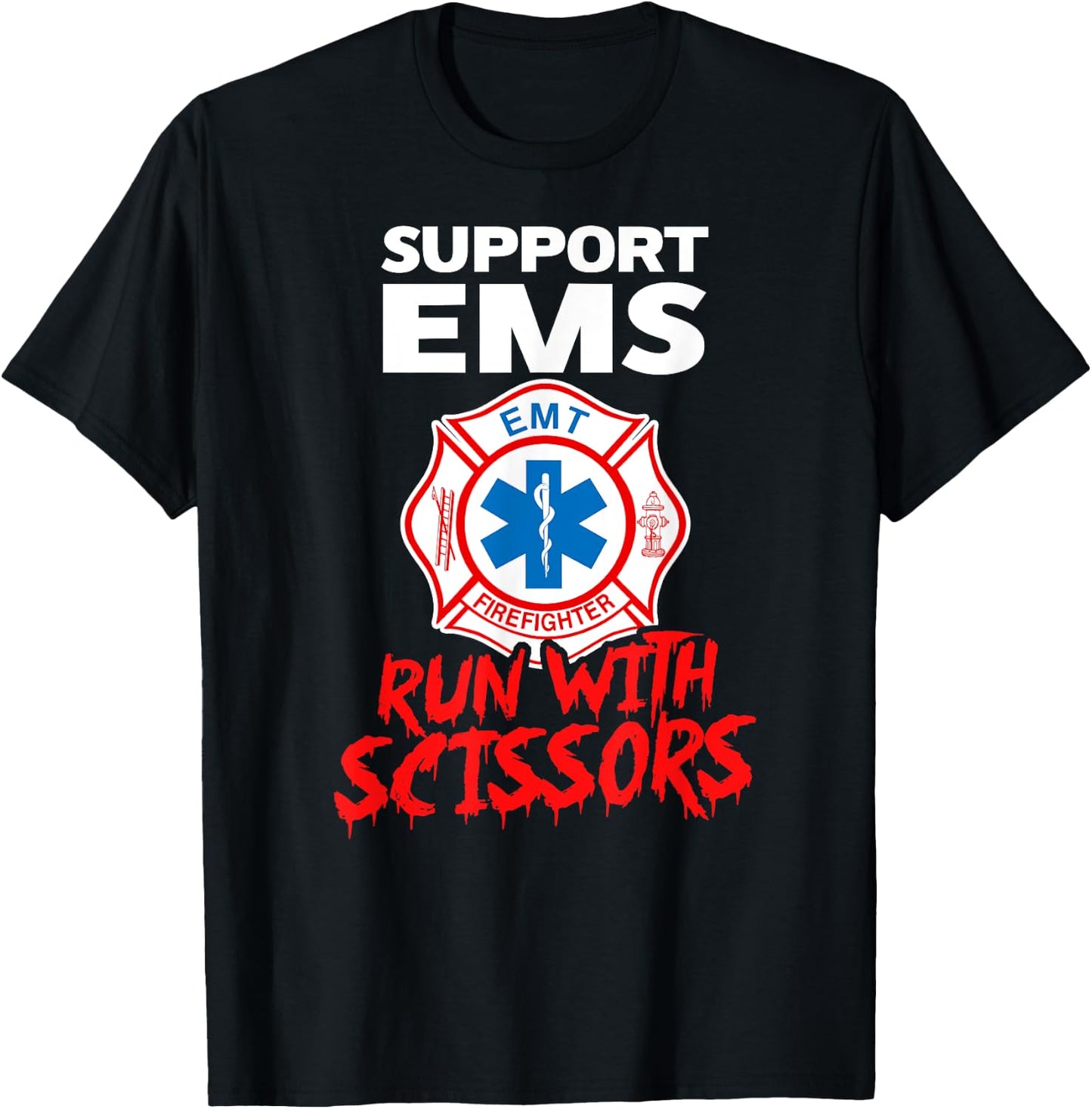 SUPPORT EMS RUN WITH SCISSORS Halloween EMT Firefighter T-Shirt - T-Shirt | Black