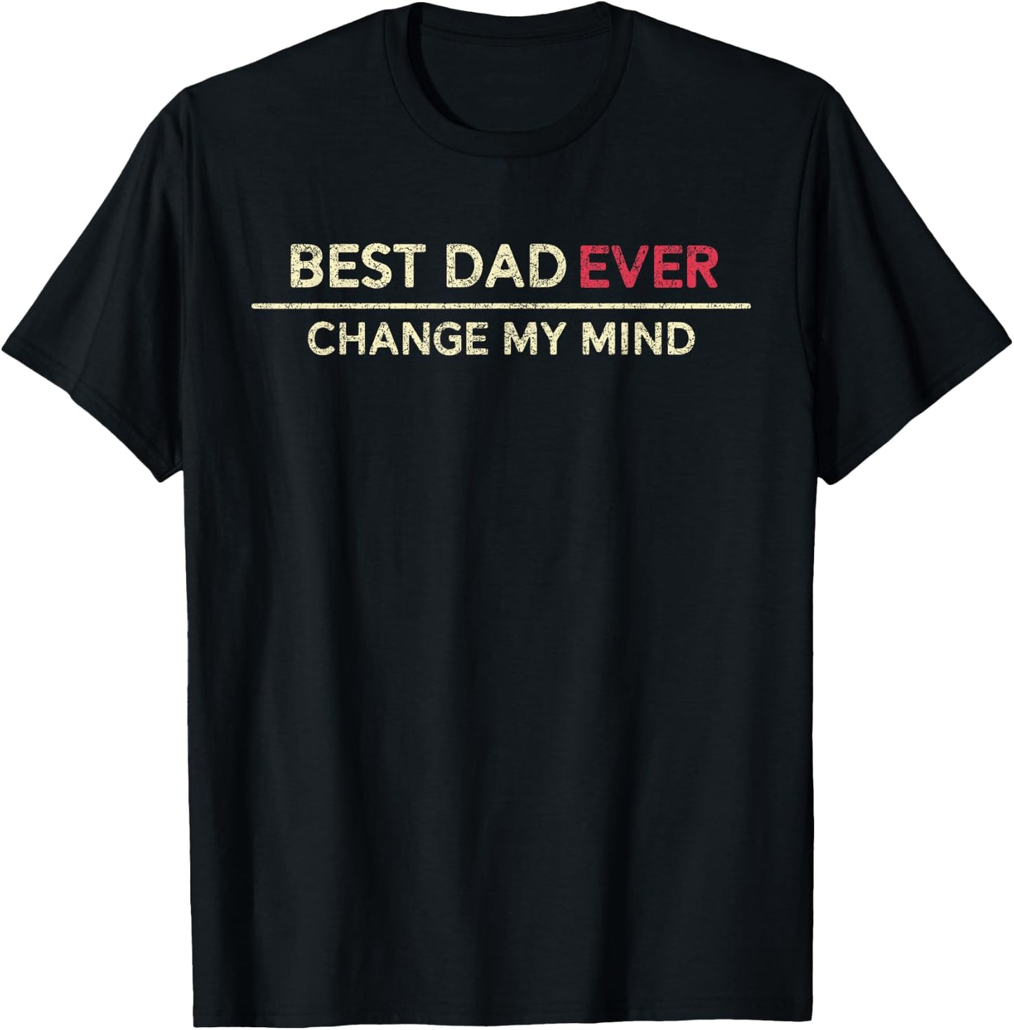 Best Dad Ever Change My Mind Father Saying T-Shirt - T-Shirt | Black