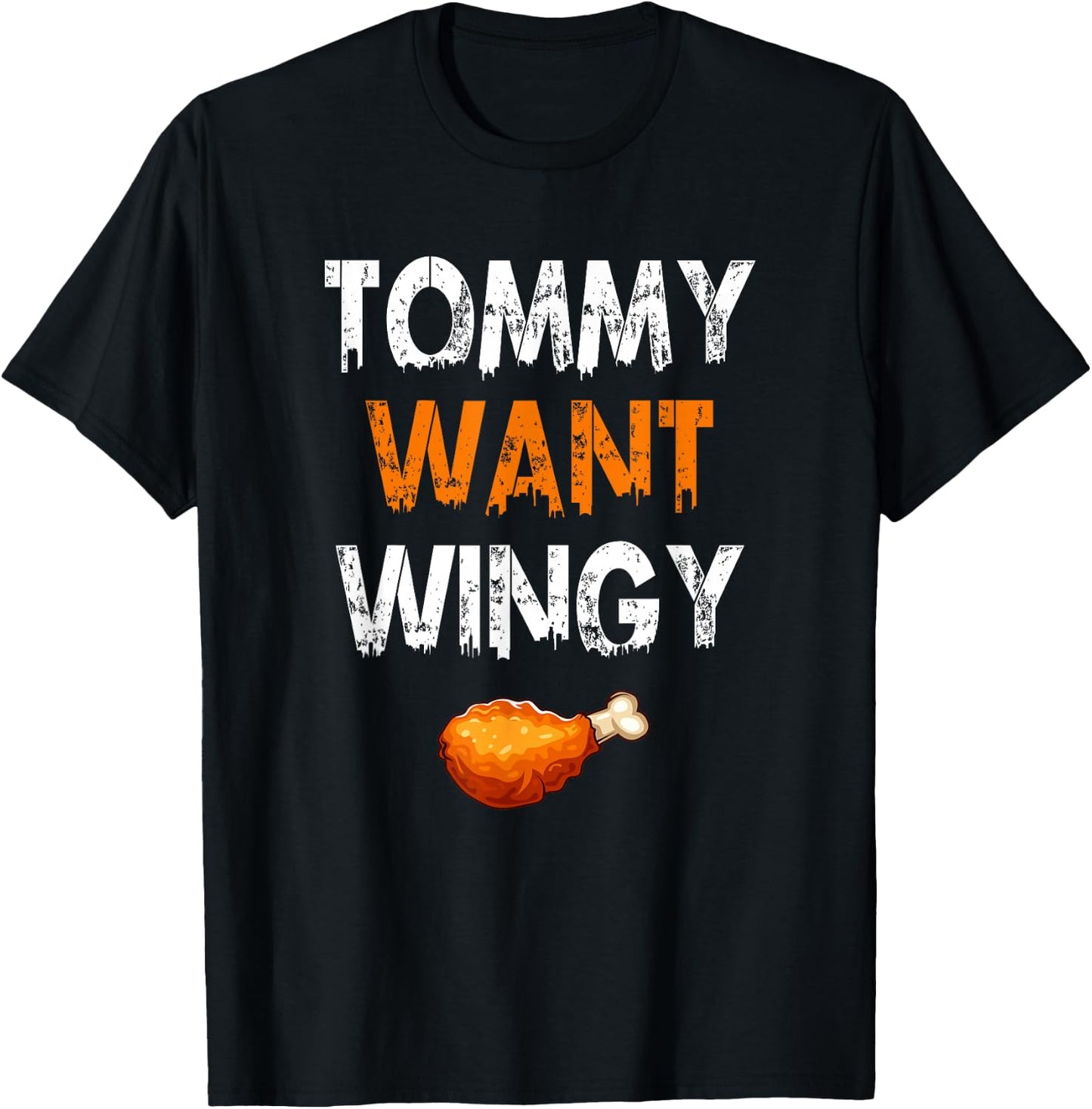 TOMMY WANT WINGY - Funny Chicken Wing T-Shirt - T-Shirt | Black