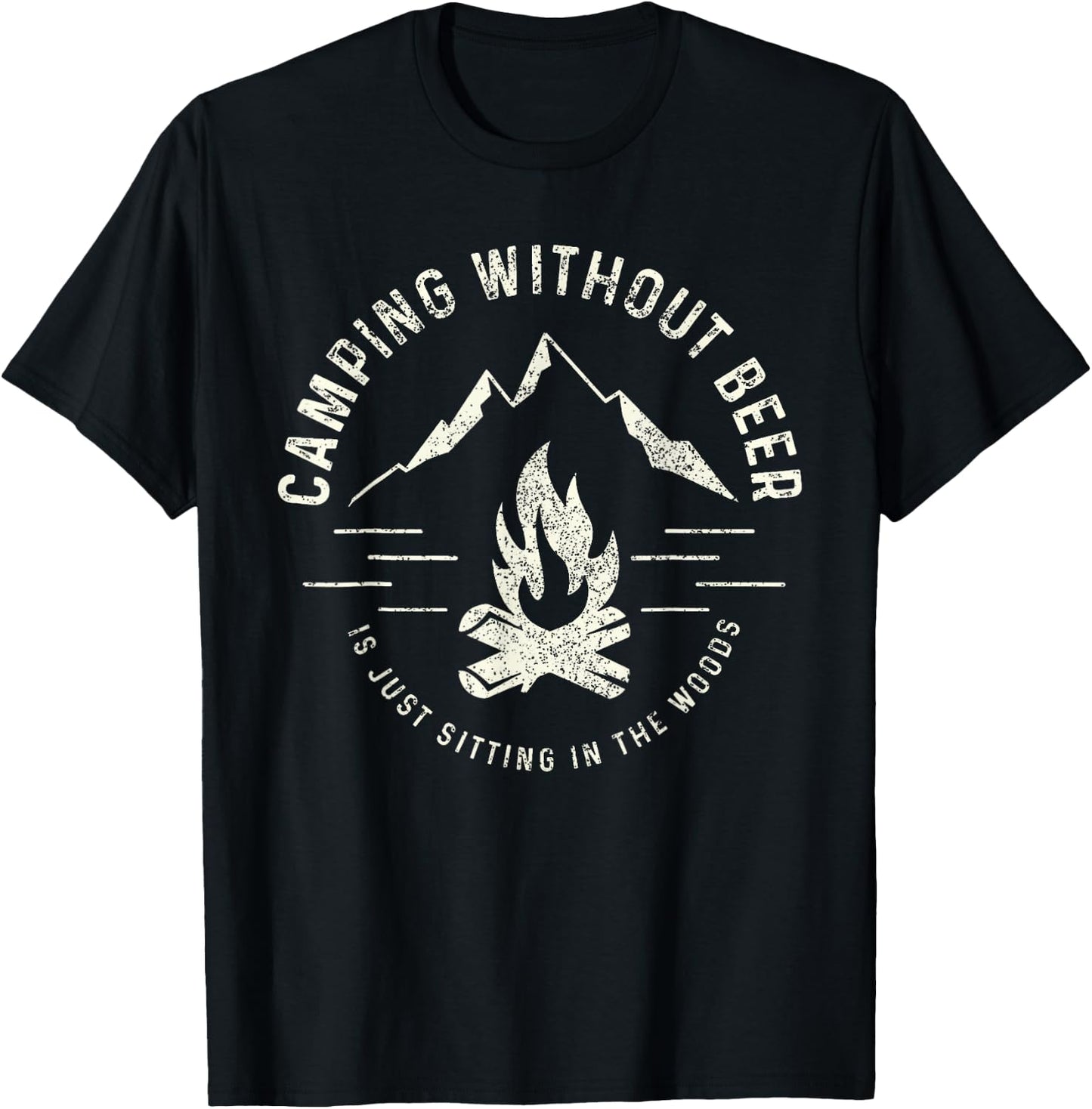 Camping Without Beer Is Just Sitting In The Woods T-Shirt - T-Shirt | Black