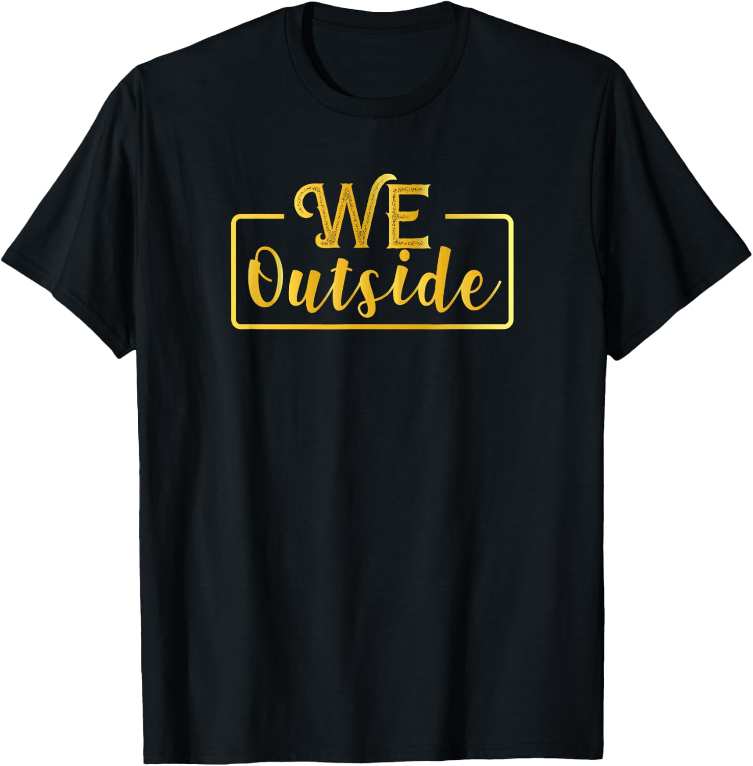 We Outside T-Shirt - T-Shirt | Black