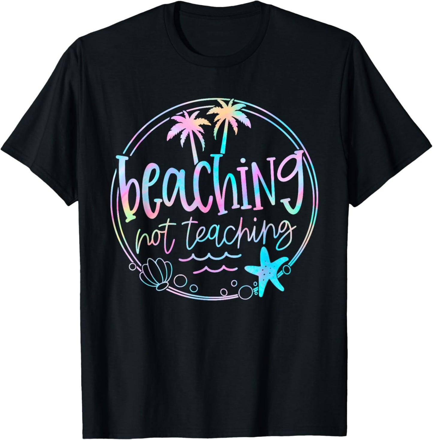 Beaching Not Teaching Tie Dye Summer Teacher Beach Vacation Men Women Kids T-Shirt - T-Shirt | Black