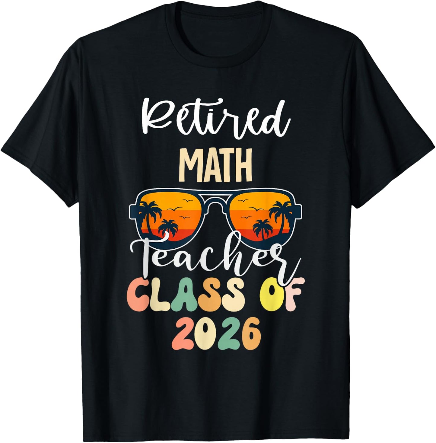 Retired Math Teacher Class of 2026 Retirement School T-Shirt - T-Shirt | Black