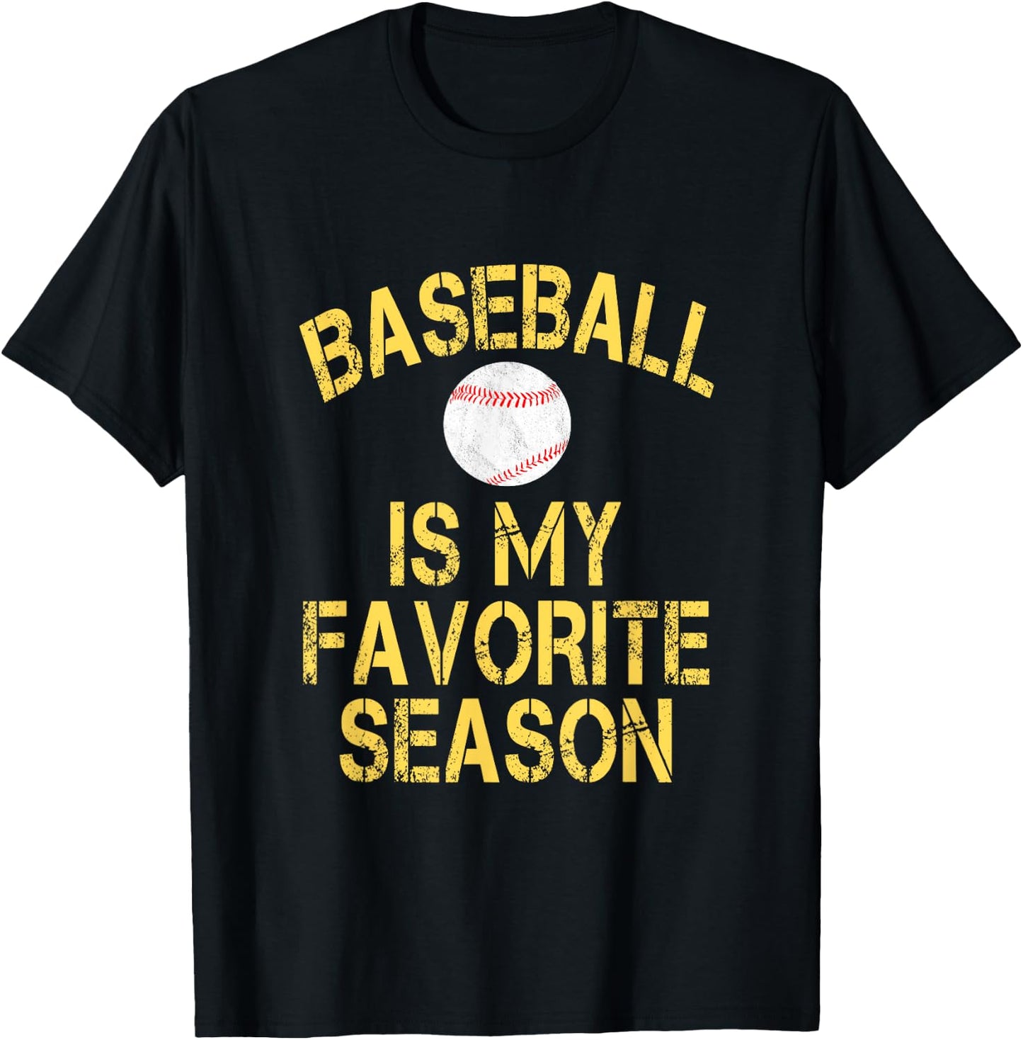 Baseball Is My Favorite Season - Yellow Distressed Letters T-Shirt - T-Shirt | Black
